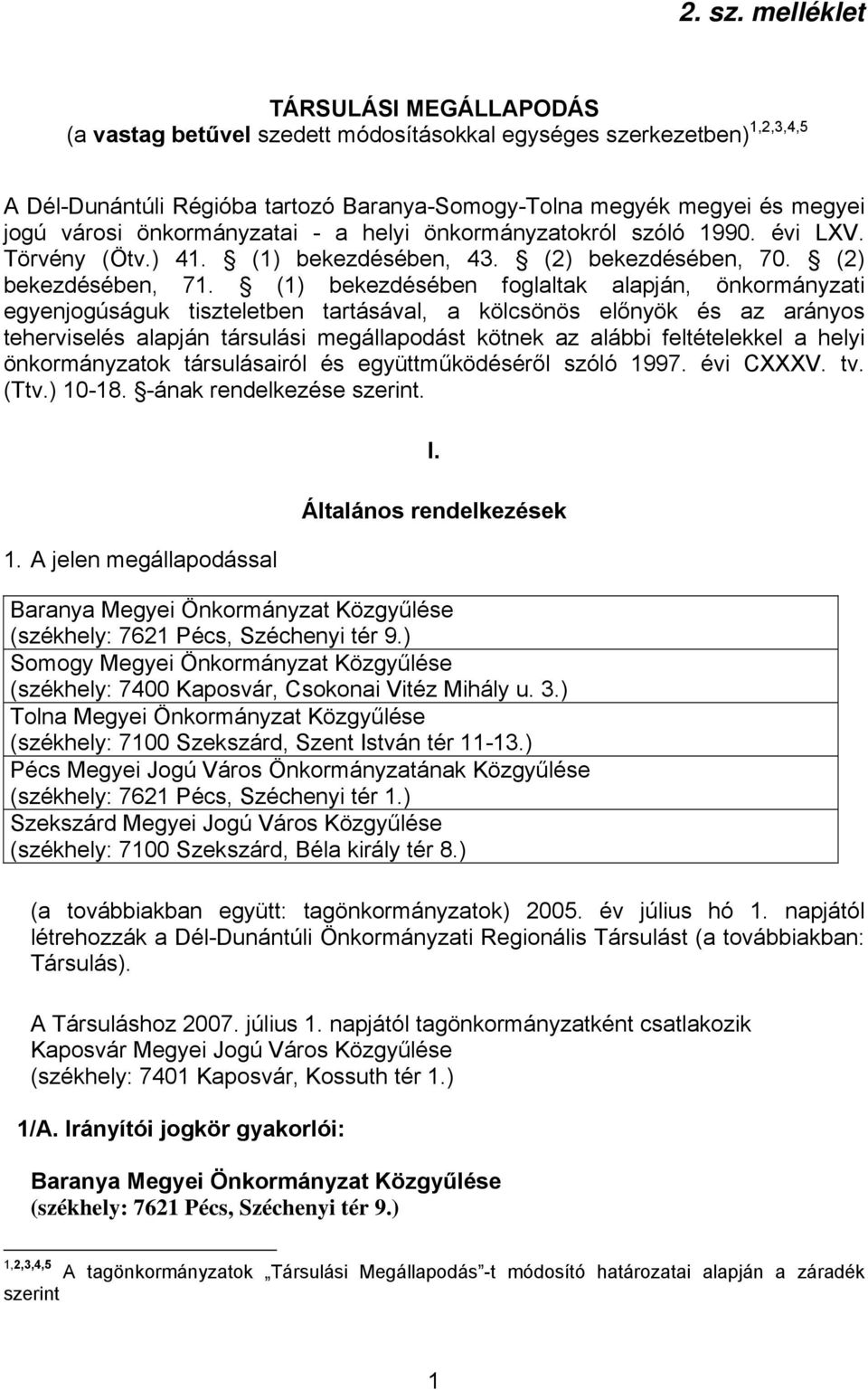 önkormányzatai - a helyi önkormányzatokról szóló 1990. évi LXV. Törvény (Ötv.) 41. (1) bekezdésében, 43. (2) bekezdésében, 70. (2) bekezdésében, 71.