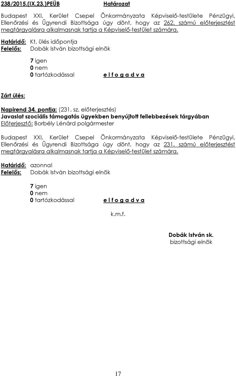 előterjesztés) Javaslat szociális támogatás ügyekben benyújtott fellebbezések tárgyában