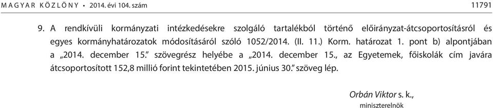kormányhatározatok módosításáról szóló 1052/2014. (II. 11.) Korm. határozat 1. pont b) alpontjában a 2014.