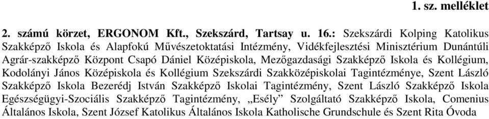 Középiskola, Mezıgazdasági Szakképzı Iskola és Kollégium, Kodolányi János Középiskola és Kollégium Szekszárdi Szakközépiskolai Tagintézménye, Szent László Szakképzı