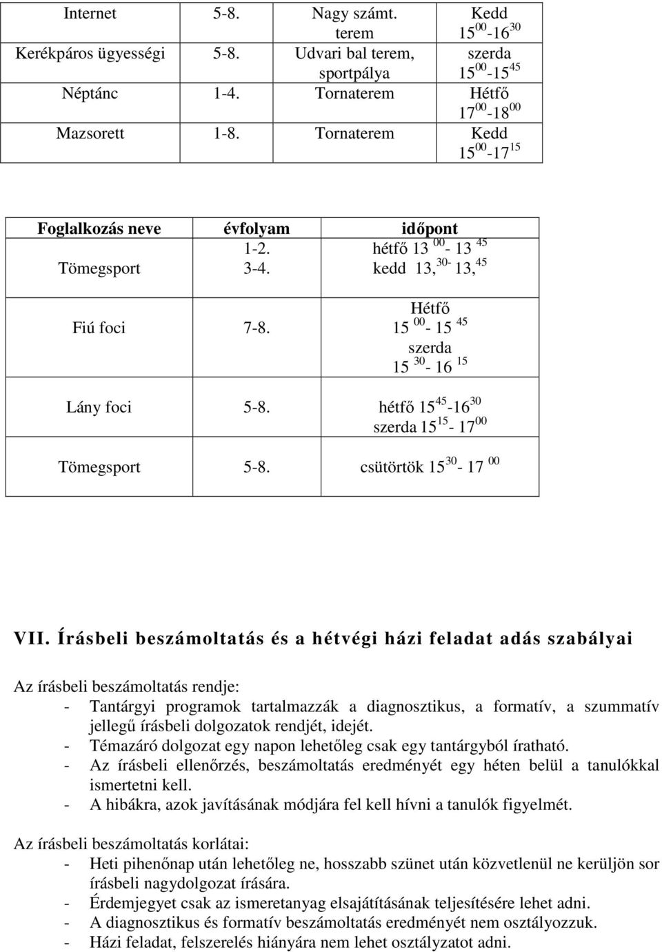 hétfı 15 45-16 30 szerda 15 15-17 00 Tömegsport 5-8. csütörtök 15 30-17 00 VII.