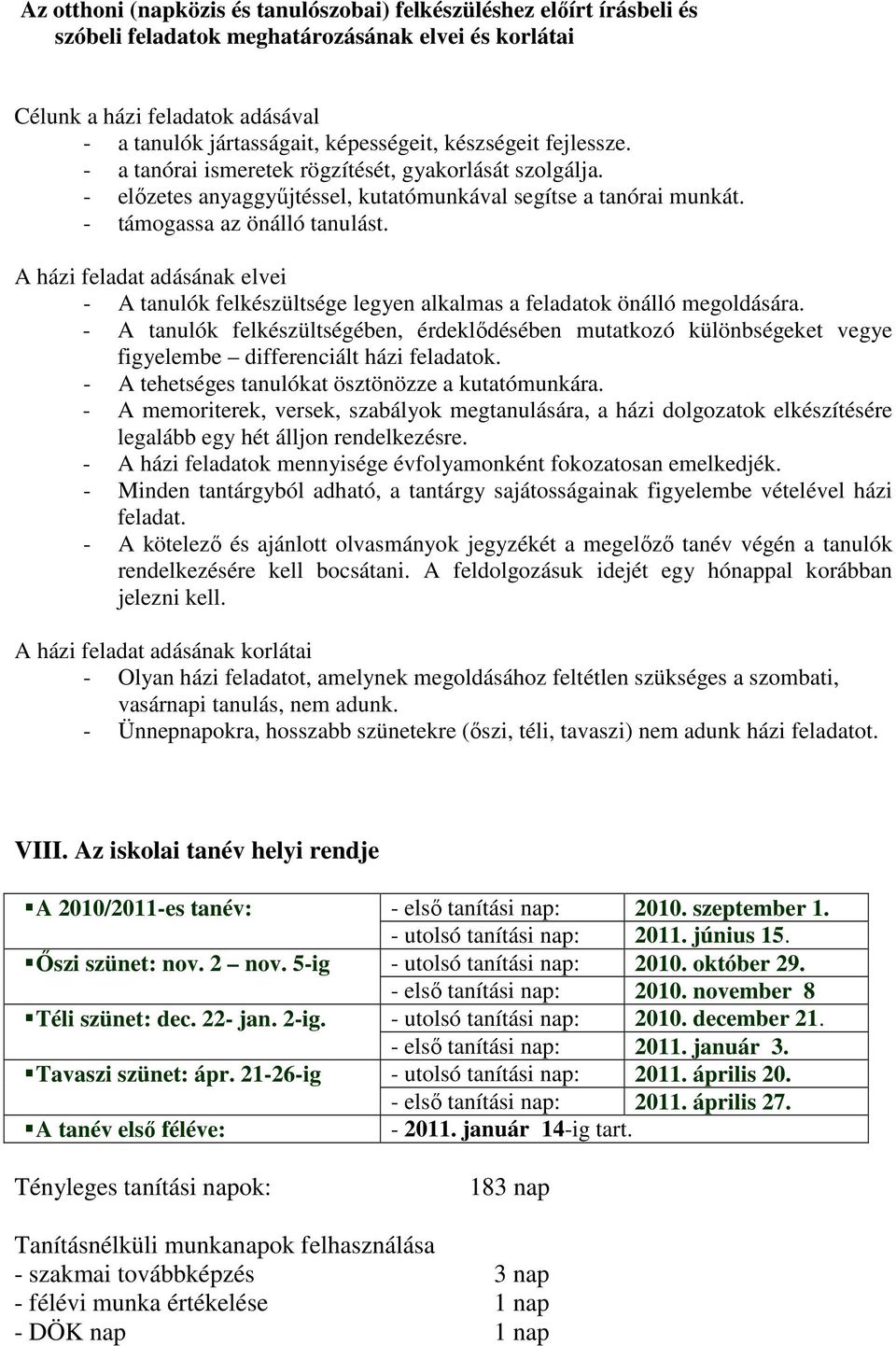 A házi feladat adásának elvei - A tanulók felkészültsége legyen alkalmas a feladatok önálló megoldására.