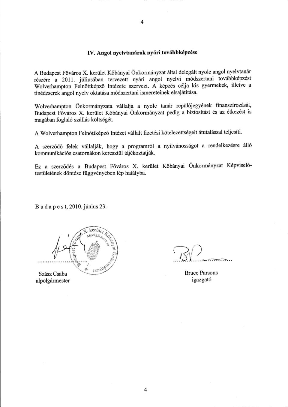 A képzés célja kis gyermekek, illetve a tinédzserek angol nyelv oktatása módszertani ismereteinek elsajátítása.