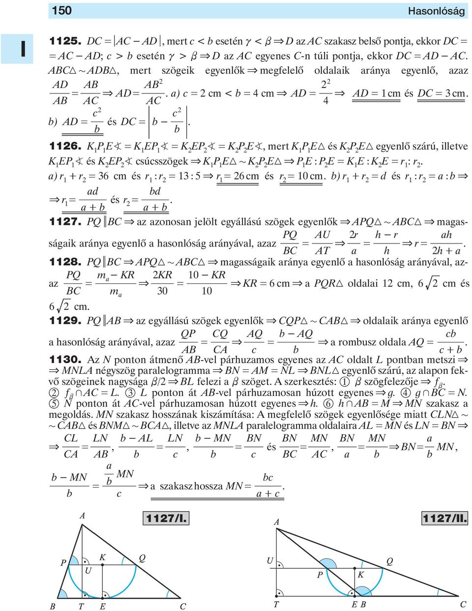 illetve K EP és K EP csúcsszögek & K P E K P E & P E : P E = K E : K E = r : r ) r + r = 6 cm és r : r = : 5 & r 6 cm és 0 cm d d & r = és r + + = ) r + r = d és r : r = : & 7 PQ ibc & z zonosn