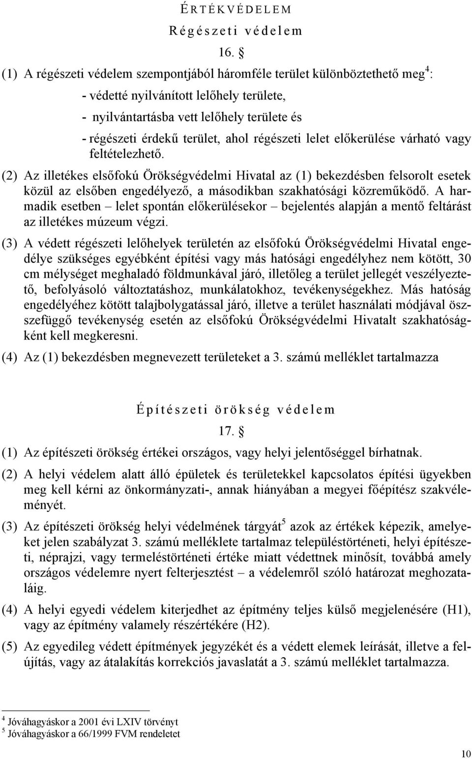 régészeti lelet előkerülése várható vagy feltételezhető.