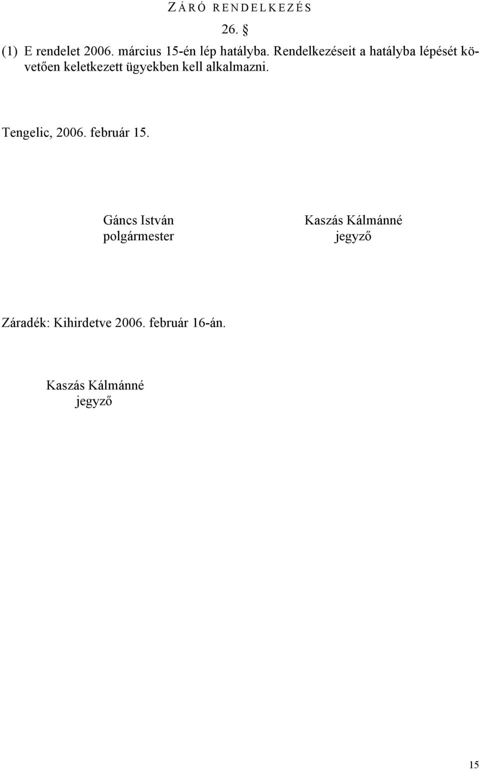 alkalmazni. Tengelic, 2006. február 15.