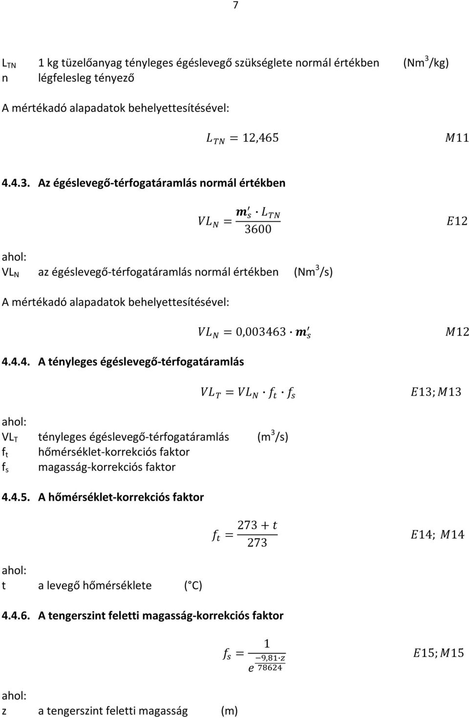 Az égéslevegő-térfogatáramlás normál értékben VL N az égéslevegő-térfogatáramlás normál értékben (Nm 3 /s) 4.