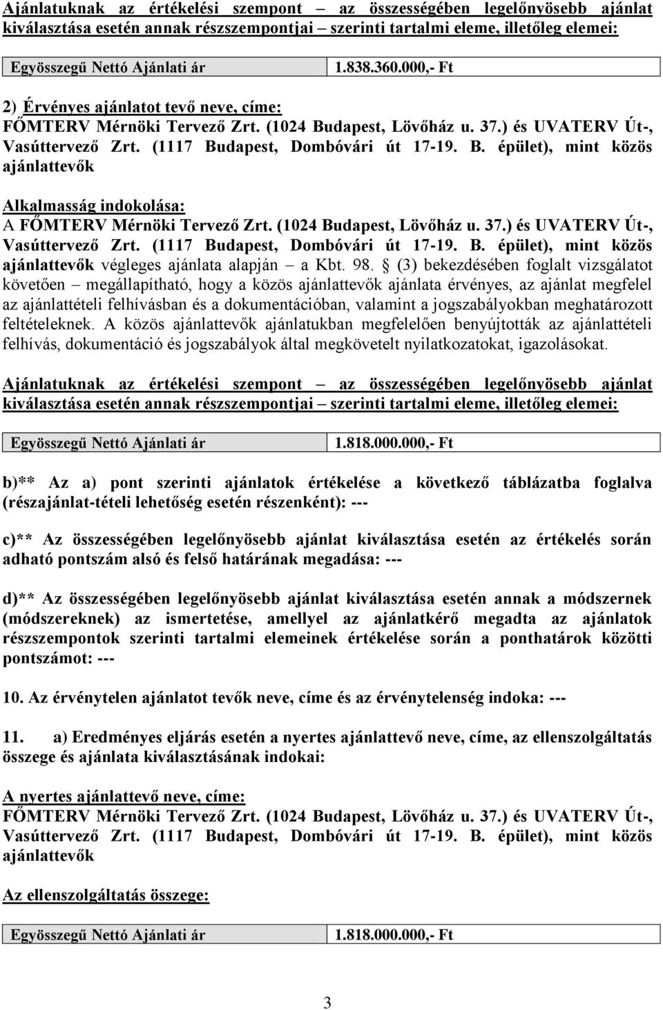 (1024 Budapest, Lövőház u. 37.) és UVATERV Út-, ajánlattevők végleges ajánlata alapján a Kbt. 98.