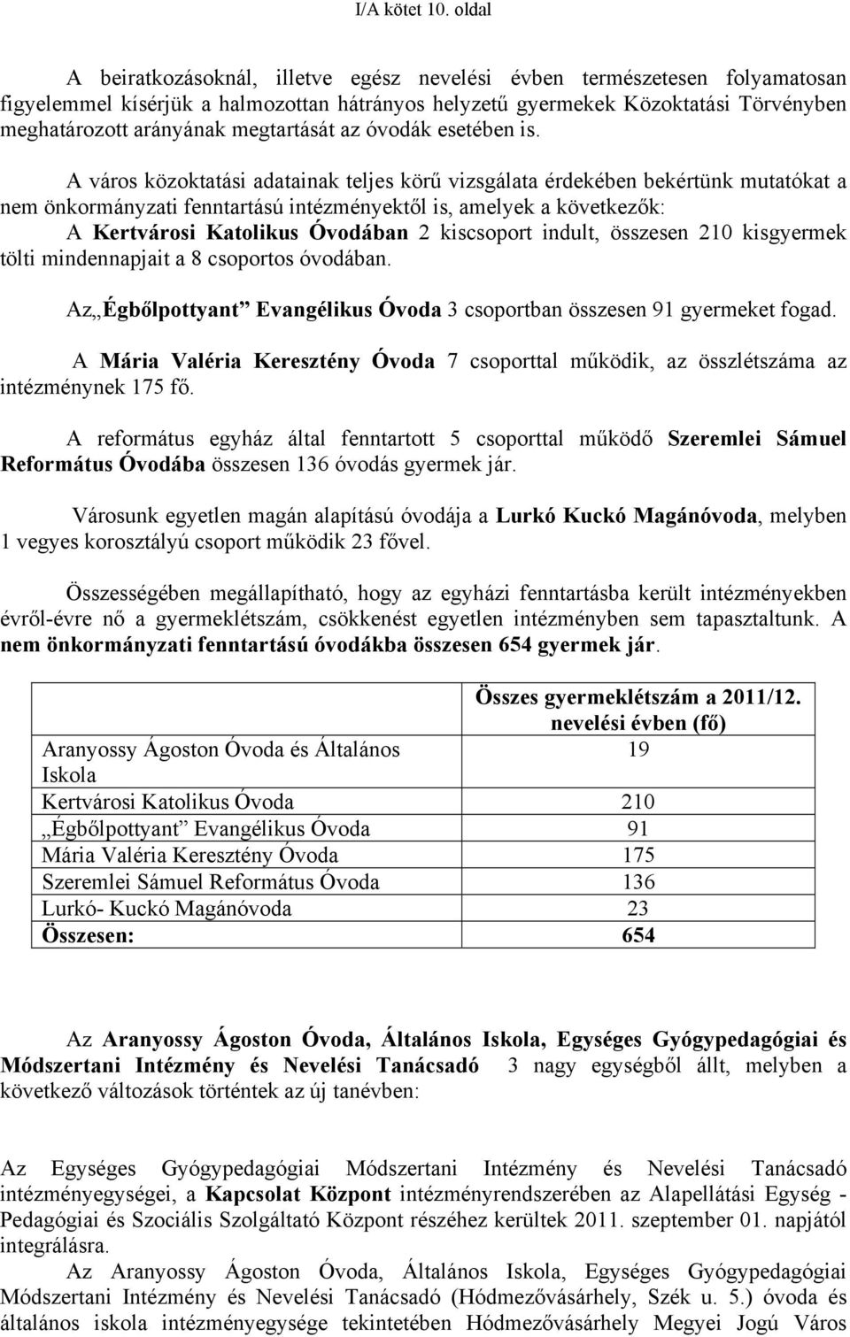 megtartását az óvodák esetében is.