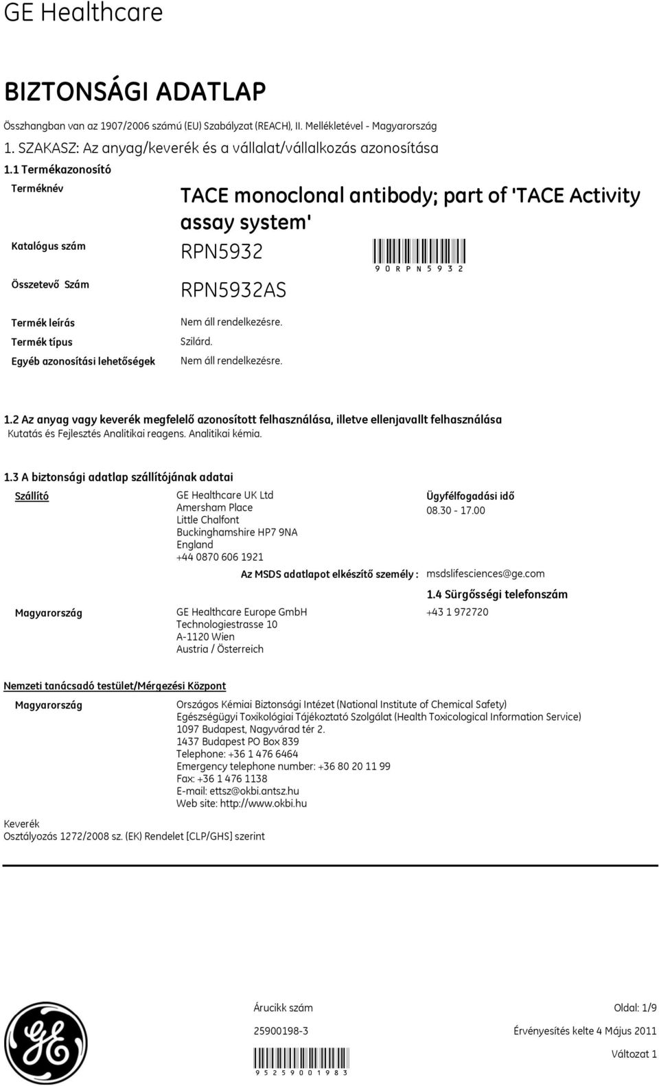 2 Az anyag vagy keverék megfelelő azonosított felhasználása, illetve ellenjavallt felhasználása Kutatás és Fejlesztés Analitikai reagens. Analitikai kémia. 1.