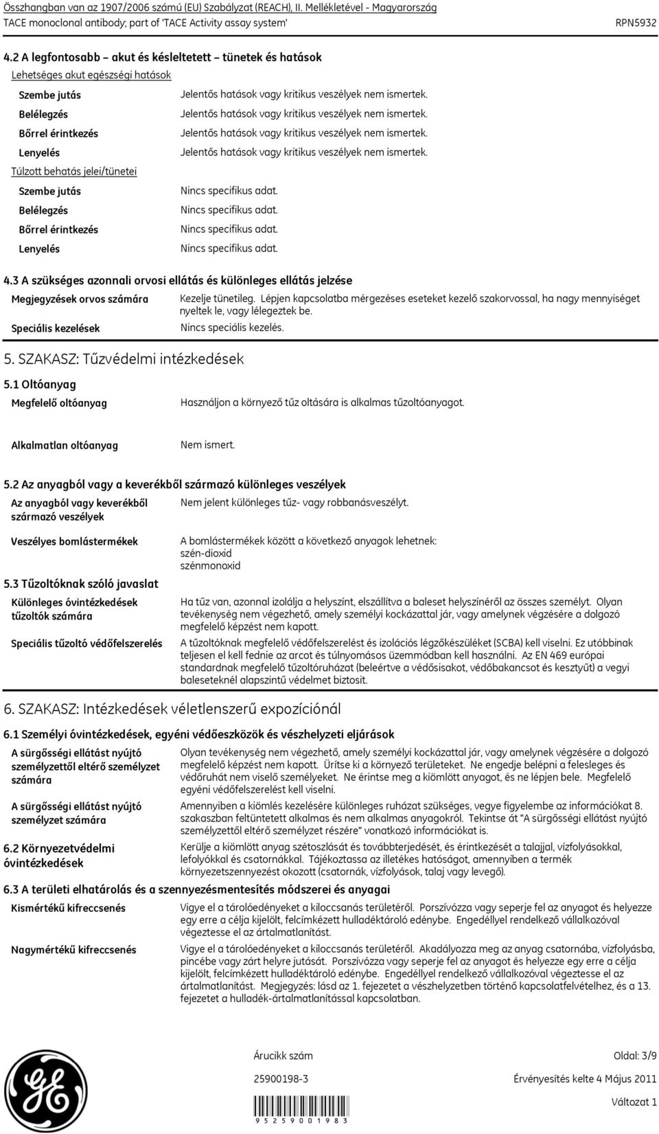 3 A szükséges azonnali orvosi ellátás és különleges ellátás jelzése Megjegyzések orvos számára Speciális kezelések Kezelje tünetileg.