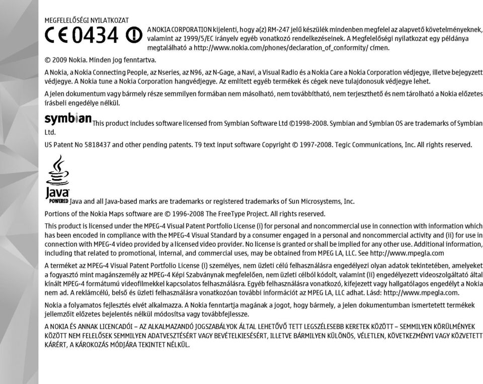 A Nokia, a Nokia Connecting People, az Nseries, az N96, az N-Gage, a Navi, a Visual Radio és a Nokia Care a Nokia Corporation védjegye, illetve bejegyzett védjegye.