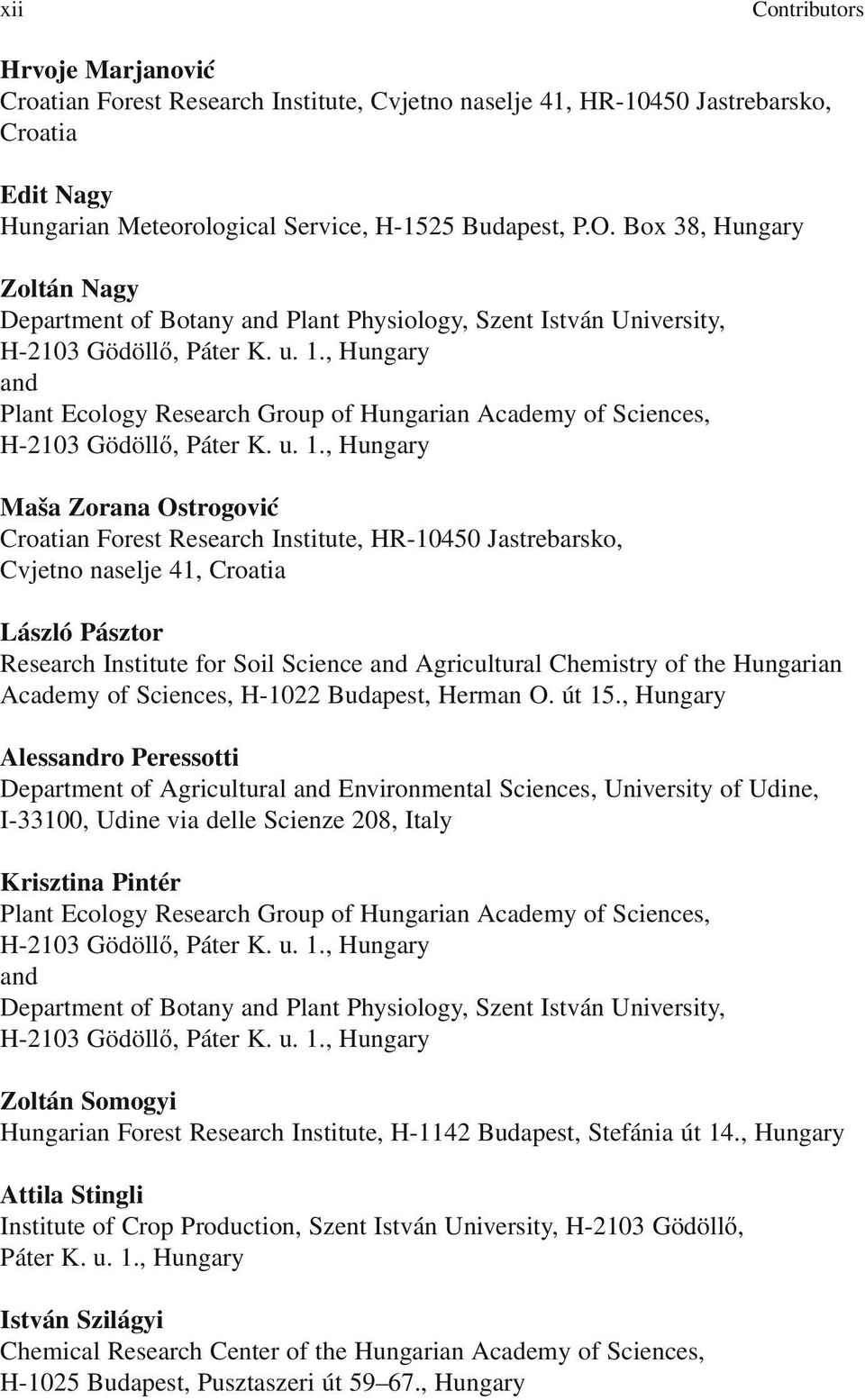 , Hungary and Plant Ecology Research Group of Hungarian Academy of Sciences, H-2103 Gödöllő, Páter K. u. 1.