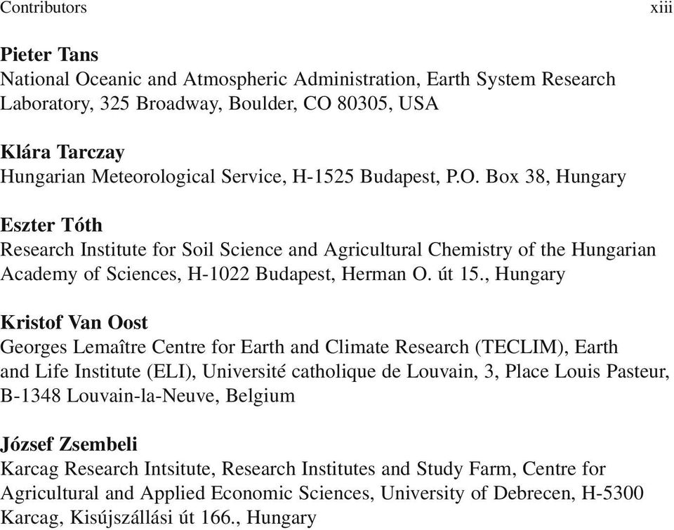 , Hungary Kristof Van Oost Georges Lemaître Centre for Earth and Climate Research (TECLIM), Earth and Life Institute (ELI), Université catholique de Louvain, 3, Place Louis Pasteur, B-1348