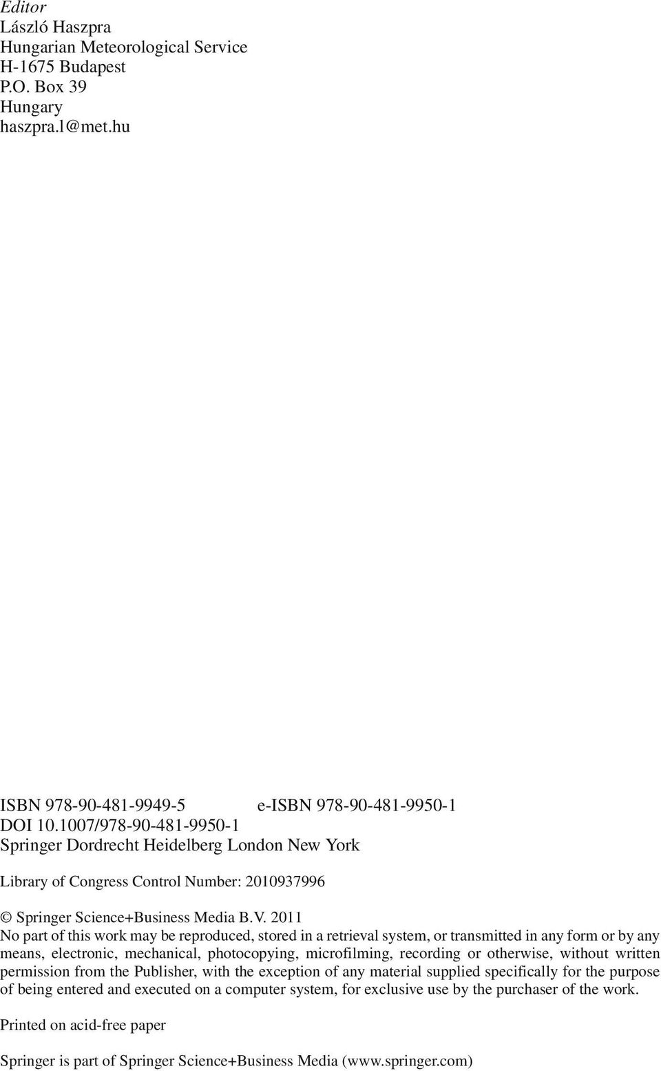 2011 No part of this work may be reproduced, stored in a retrieval system, or transmitted in any form or by any means, electronic, mechanical, photocopying, microfilming, recording or otherwise,