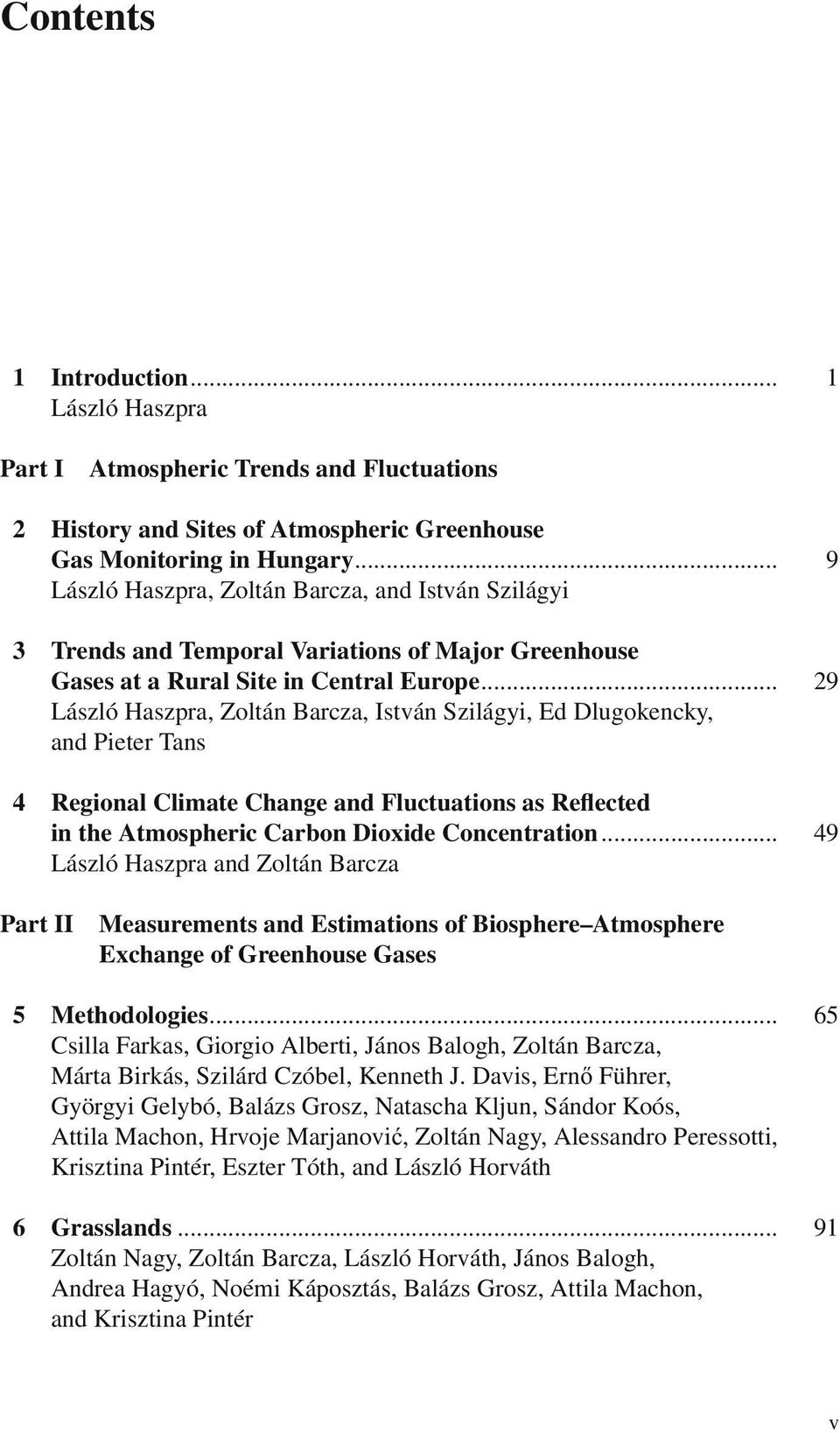.. László Haszpra, Zoltán Barcza, István Szilágyi, Ed Dlugokencky, and Pieter Tans 4 Regional Climate Change and Fluctuations as Reflected in the Atmospheric Carbon Dioxide Concentration.