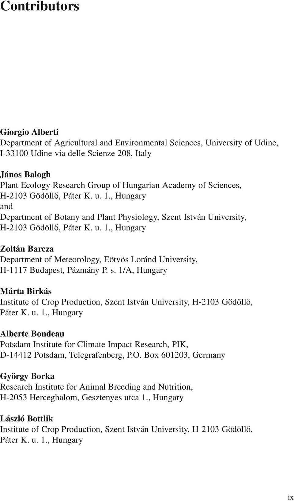 s. 1/A, Hungary Márta Birkás Institute of Crop Production, Szent István University, H-2103 Gödöllő, Páter K. u. 1., Hungary Alberte Bondeau Potsdam Institute for Climate Impact Research, PIK, D-14412 Potsdam, Telegrafenberg, P.