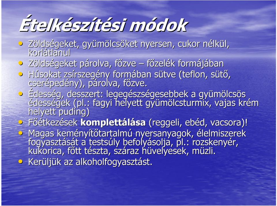 f Édesség, desszert: legegészs szségesebbek a gyümölcs lcsös édességek (pl.