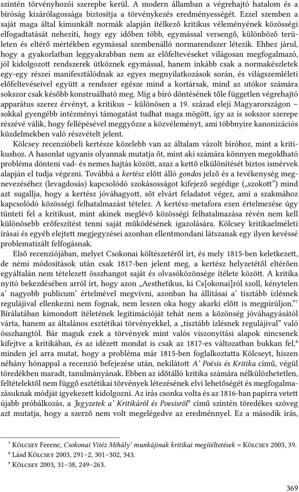 mértékben egymással szembenálló normarendszer létezik.