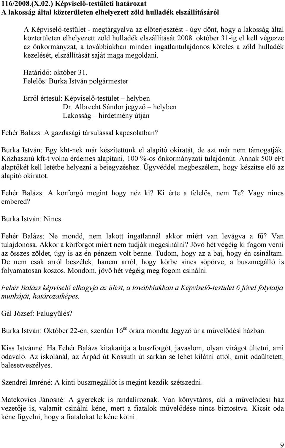 közterületen elhelyezett zöld hulladék elszállítását 2008.