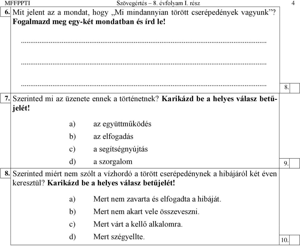 . a) az együttműködés b) az elfogadás c) a segítségnyújtás d) a szorgalom 9. 8.