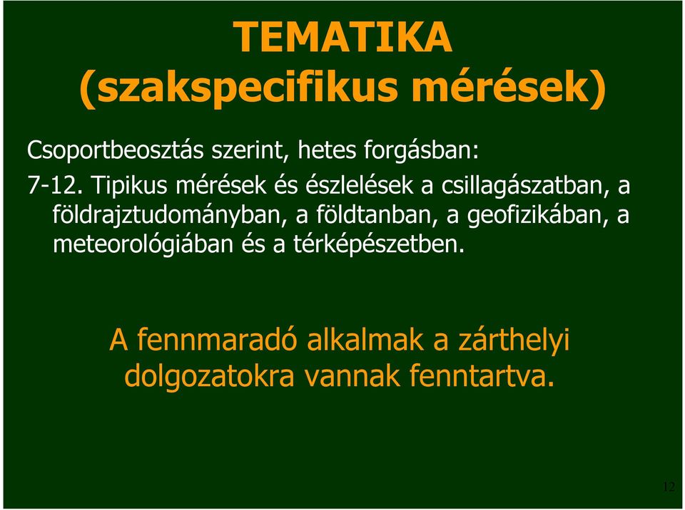 Tipikus mérések és észlelések a csillagászatban, a földrajztudományban,