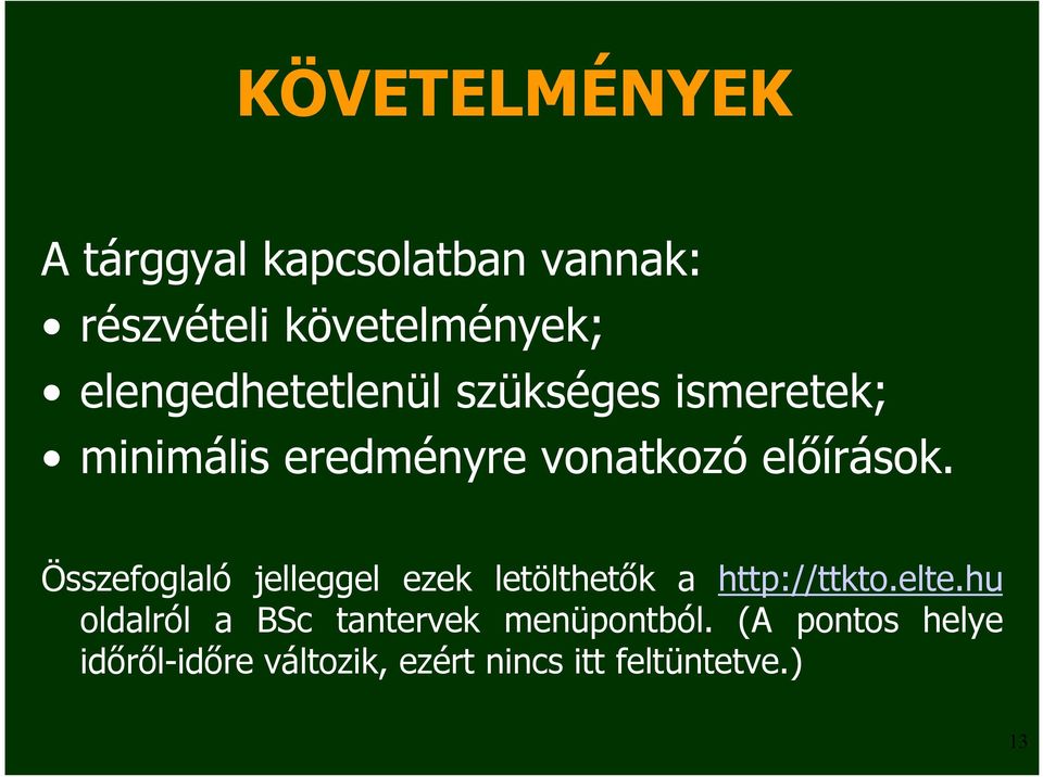 Összefoglaló jelleggel ezek letölthetők a http://ttkto.elte.
