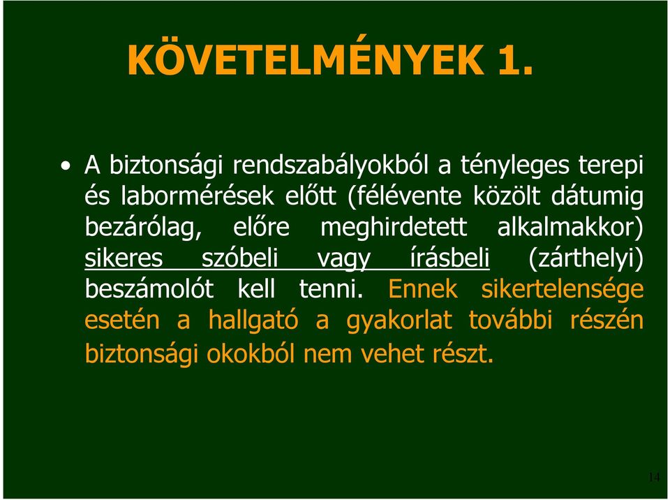 közölt dátumig bezárólag, előre meghirdetett alkalmakkor) sikeres szóbeli vagy