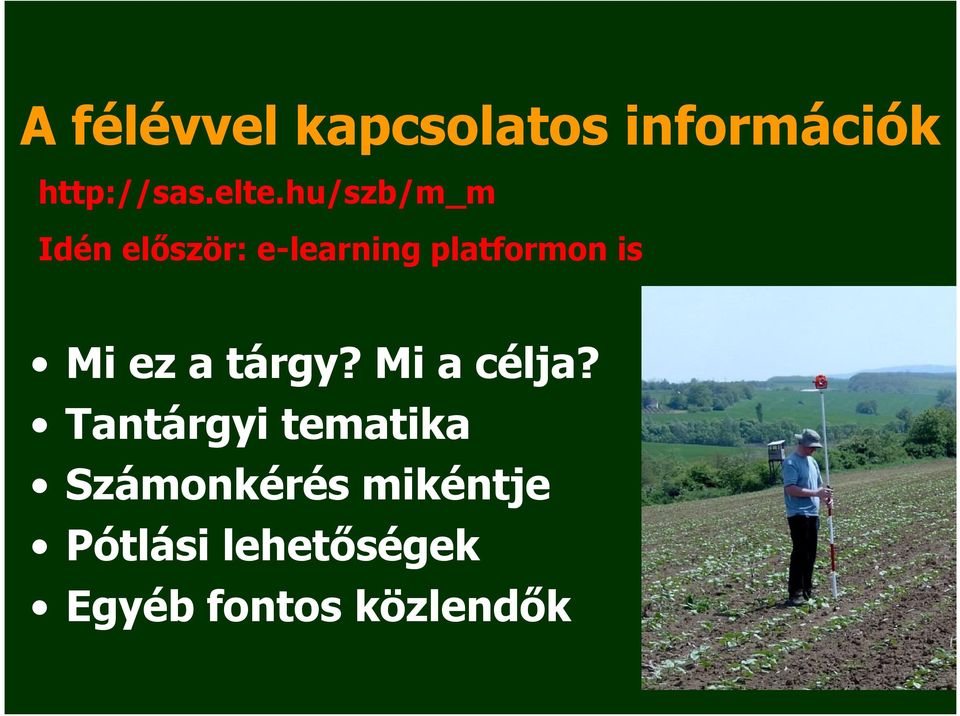 ez a tárgy? Mi a célja?