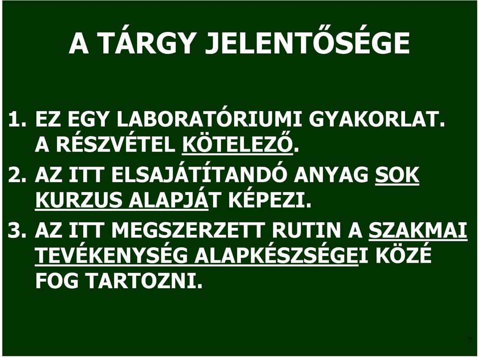 AZ ITT ELSAJÁTÍTANDÓ ANYAG SOK KURZUS ALAPJÁT KÉPEZI.