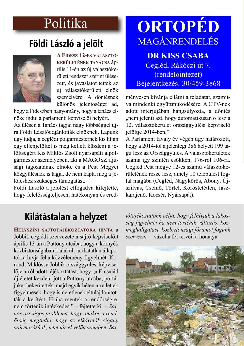 elnök személyére. A döntésnek különös jelentőséget ad, hogy a Fideszben hagyomány, hogy a tanács elnöke indul a parlamenti képviselői helyért.