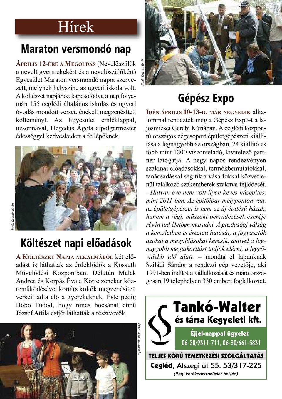 Az Egyesület emléklappal, uzsonnával, Hegedűs Ágota alpolgármester édességgel kedveskedett a fellépőknek.