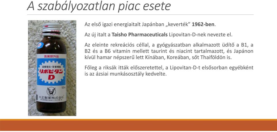 Az eleinte rekreációs céllal, a gyógyászatban alkalmazott üdítő a B1, a B2 és a B6 vitamin mellett taurint és