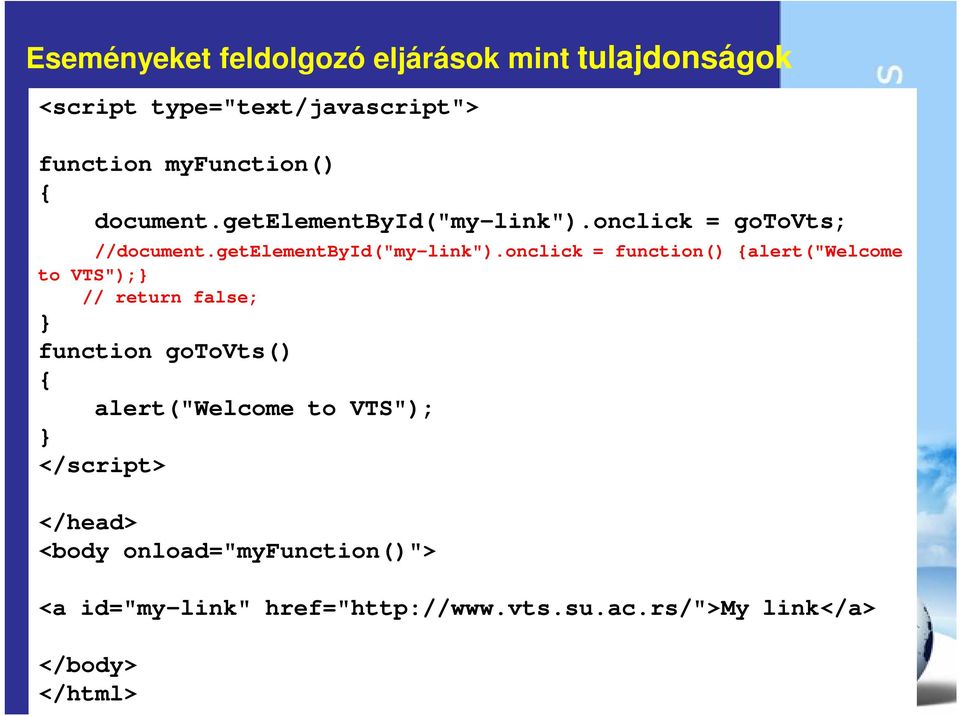 onclick = gotovts; //onclick = function() {alert("welcome to VTS");} // return false; } function gotovts() {