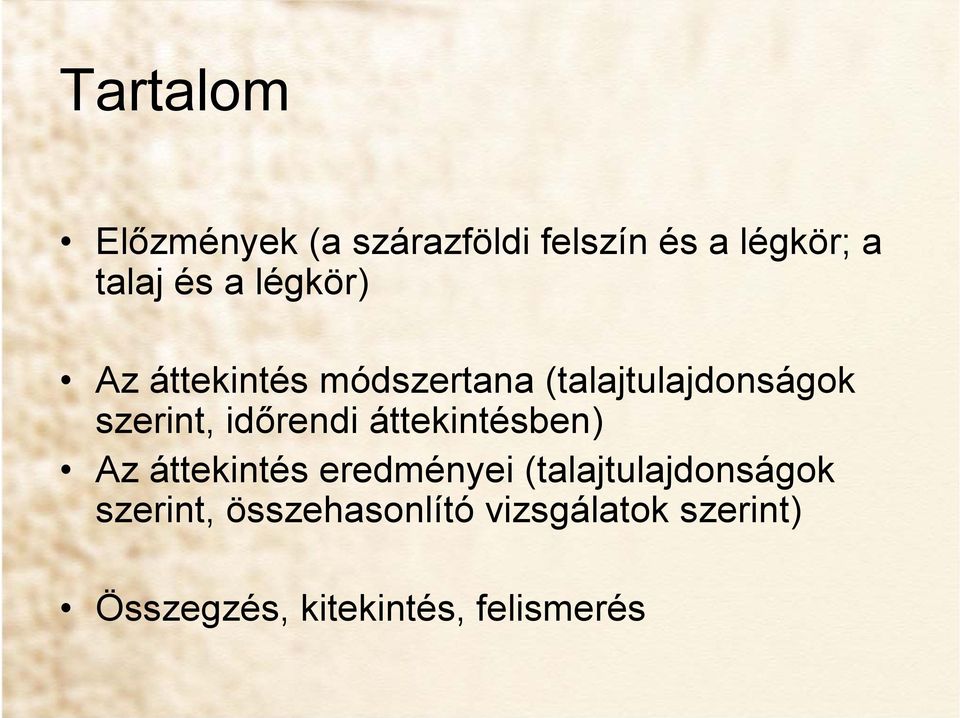 időrendi áttekintésben) Az áttekintés eredményei (talajtulajdonságok