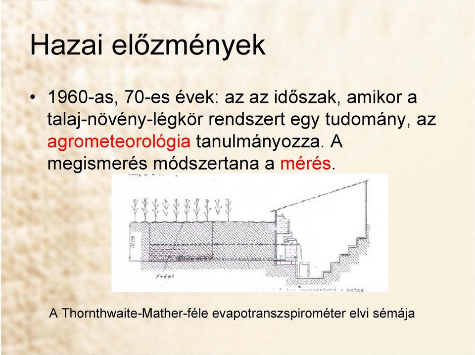 agrometeorológia tanulmányozza.