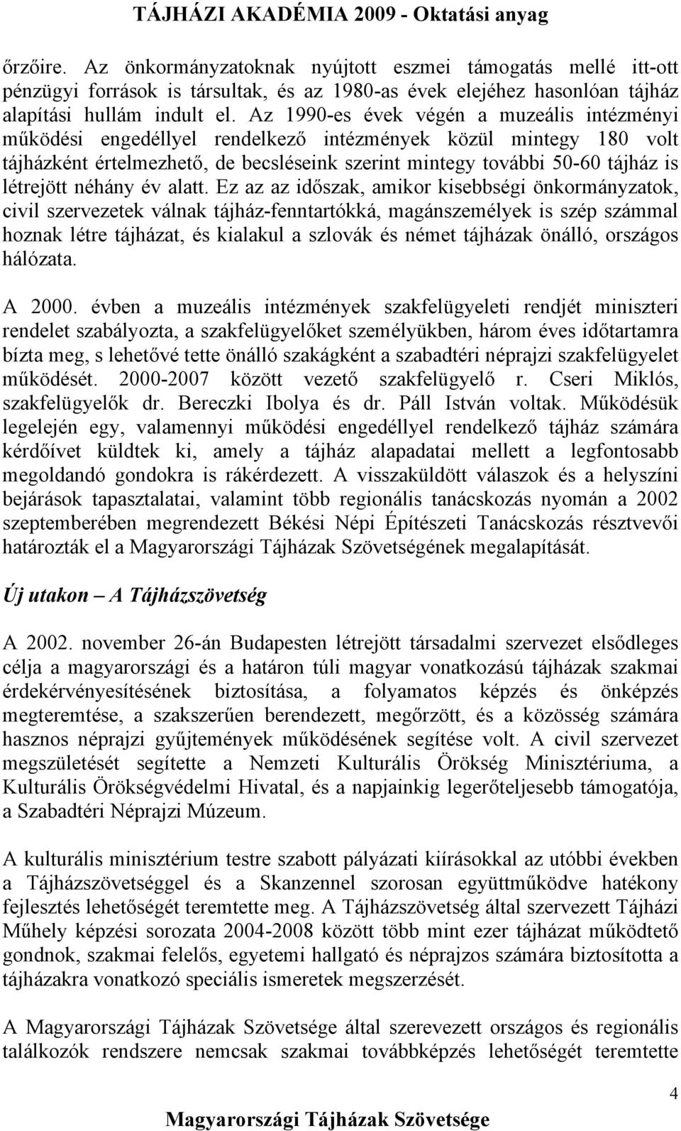 létrejött néhány év alatt.