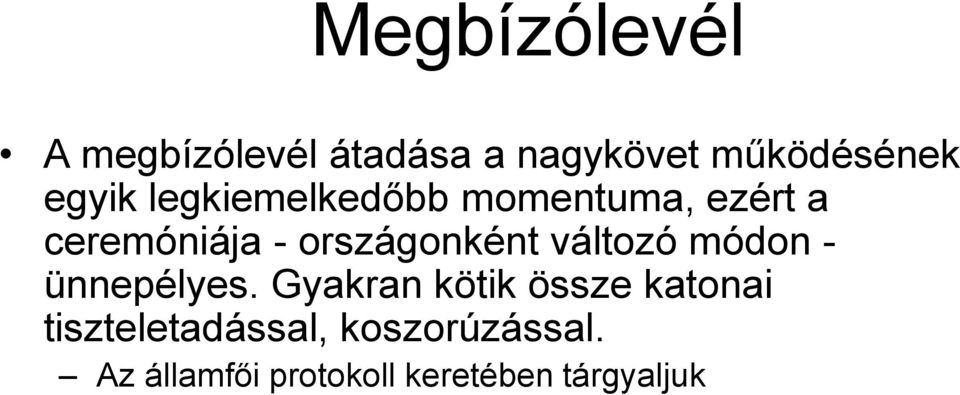 országonként változó módon - ünnepélyes.