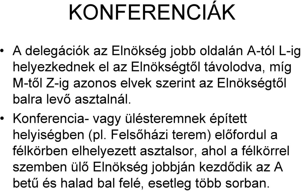 Konferencia- vagy ülésteremnek épített helyiségben (pl.