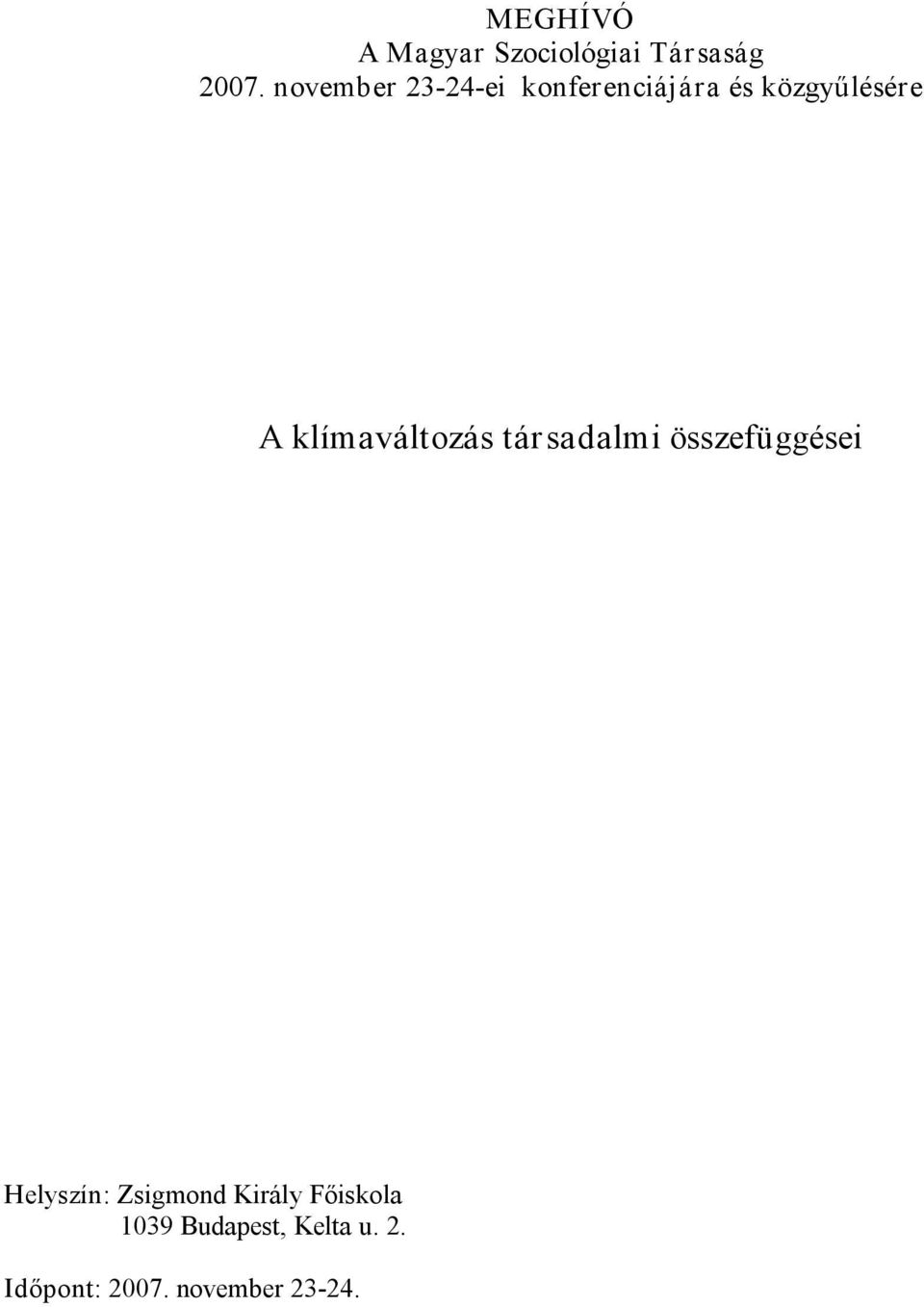 klímaváltozás társadalmi összefüggései Helyszín: