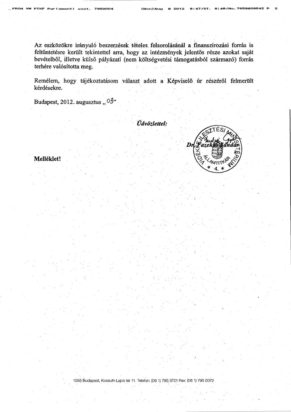 küls ő pályázati (nem költségvetési támogatásból származó) forrás terhére valósította még.