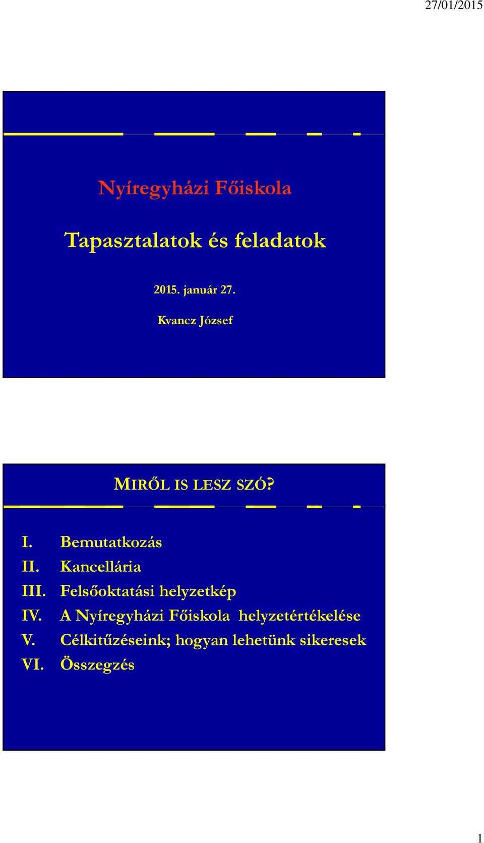 Kancellária III. Felsőoktatási helyzetkép IV.