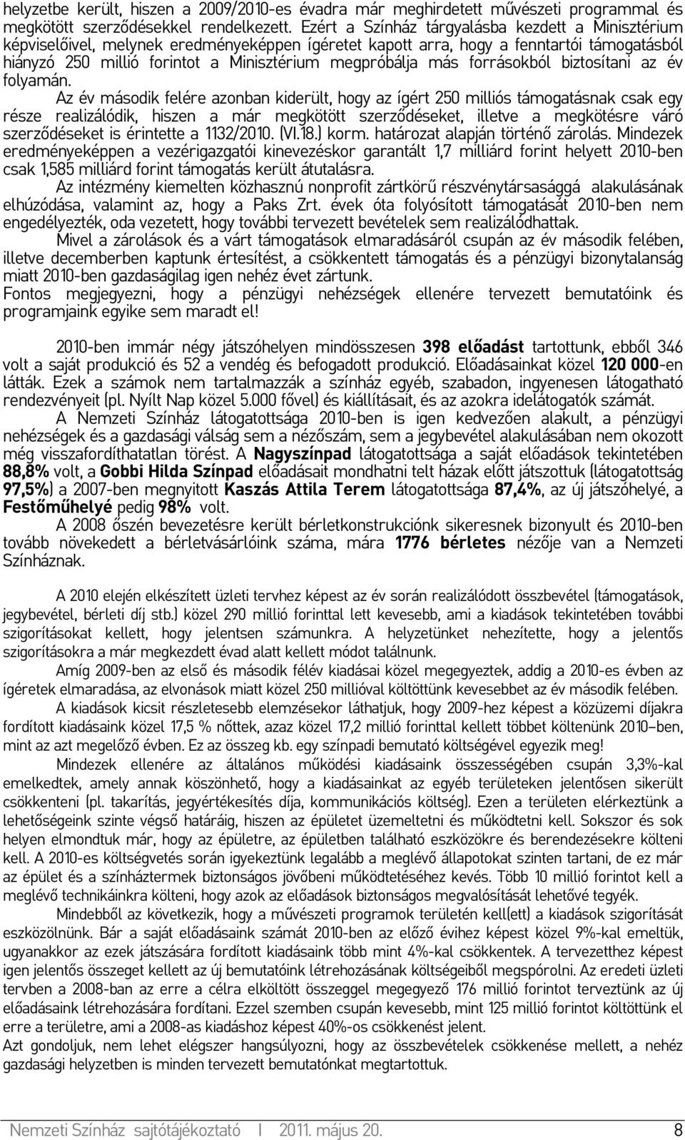 más forrásokból biztosítani az év folyamán.
