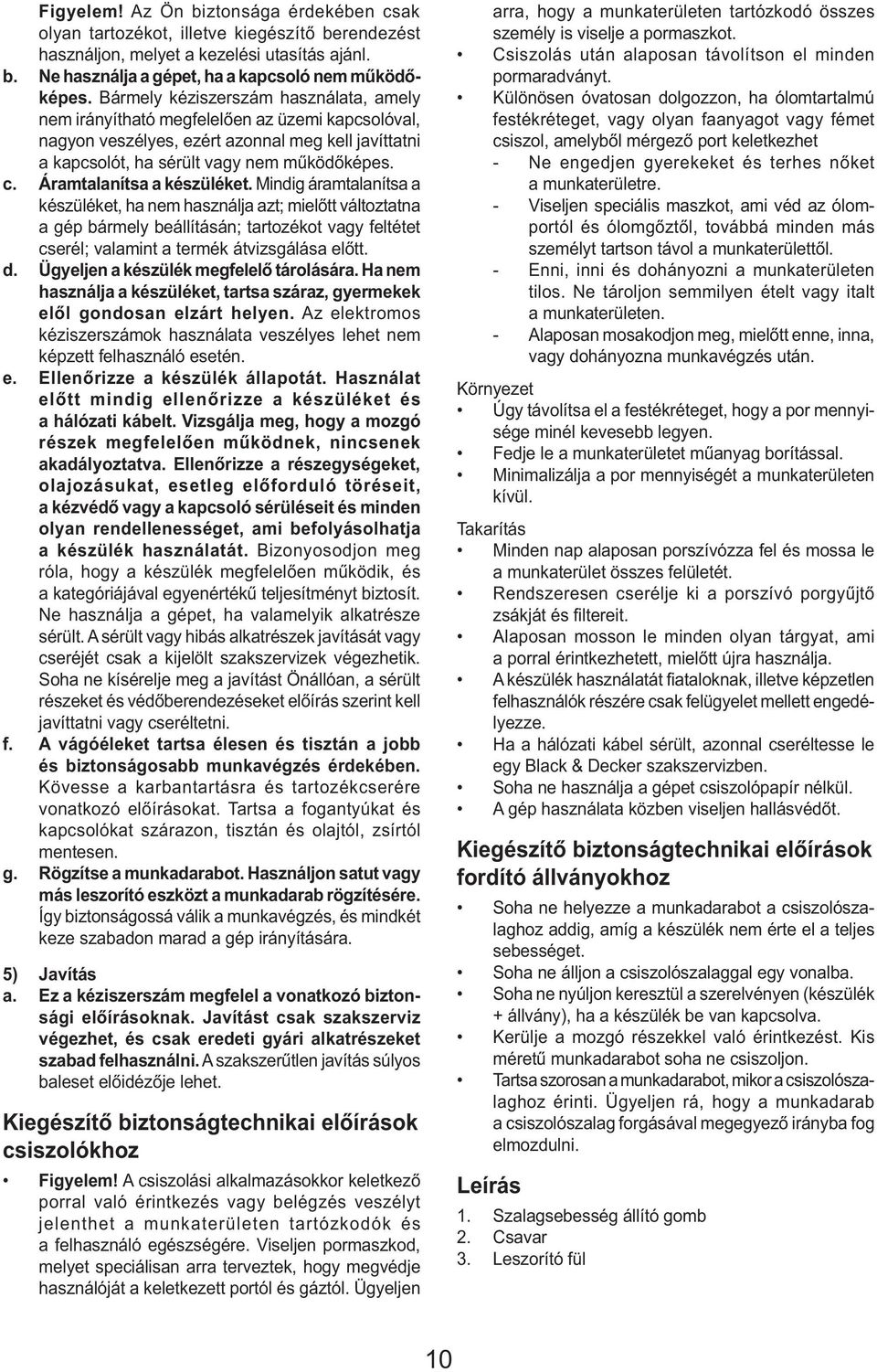 Áramtalanítsa a készüléket.