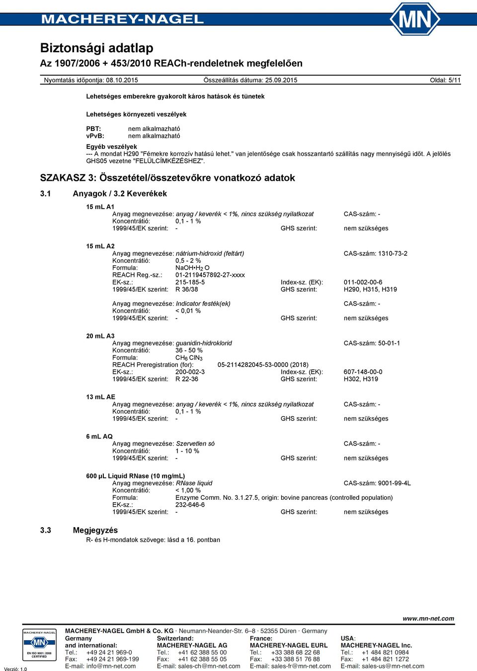 SZAKASZ 3: Összetétel/összetevőkre vonatkozó adatok 3.1 Anyagok / 3.