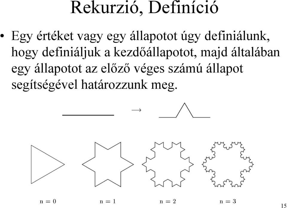 kezdőállapotot, majd általában egy állapotot az