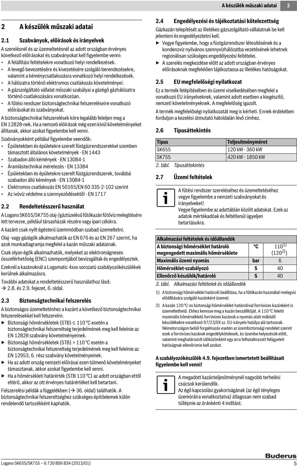 helyi rendelkezések. A levegő bevezetésére és kivezetésére szolgáló berendezésekre, valamint a kéménycsatlakozásra vonatkozó helyi rendelkezések.