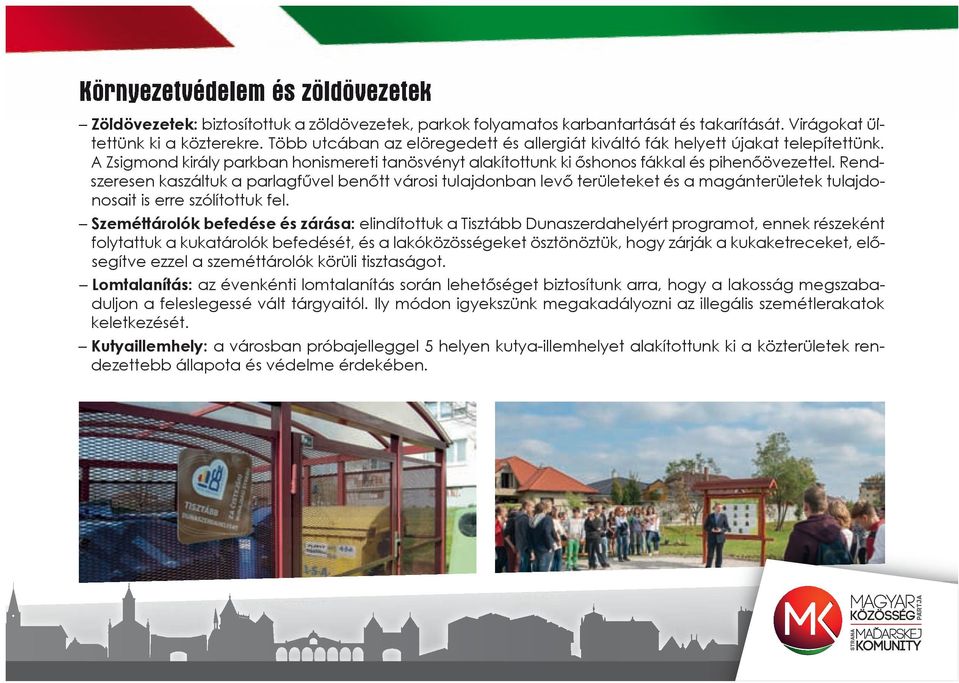 Rendszeresen kaszáltuk a parlagfűvel benőtt városi tulajdonban levő területeket és a magánterületek tulajdonosait is erre szólítottuk fel.