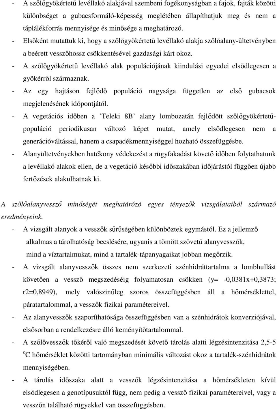 - A szılıgyökértető levéllakó alak populációjának kiindulási egyedei elsıdlegesen a gyökérrıl származnak.