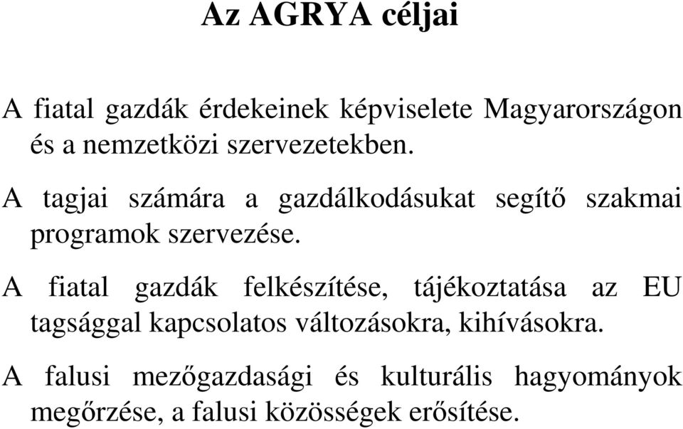 A fiatal gazdák felkészítése, tájékoztatása az EU tagsággal kapcsolatos változásokra,